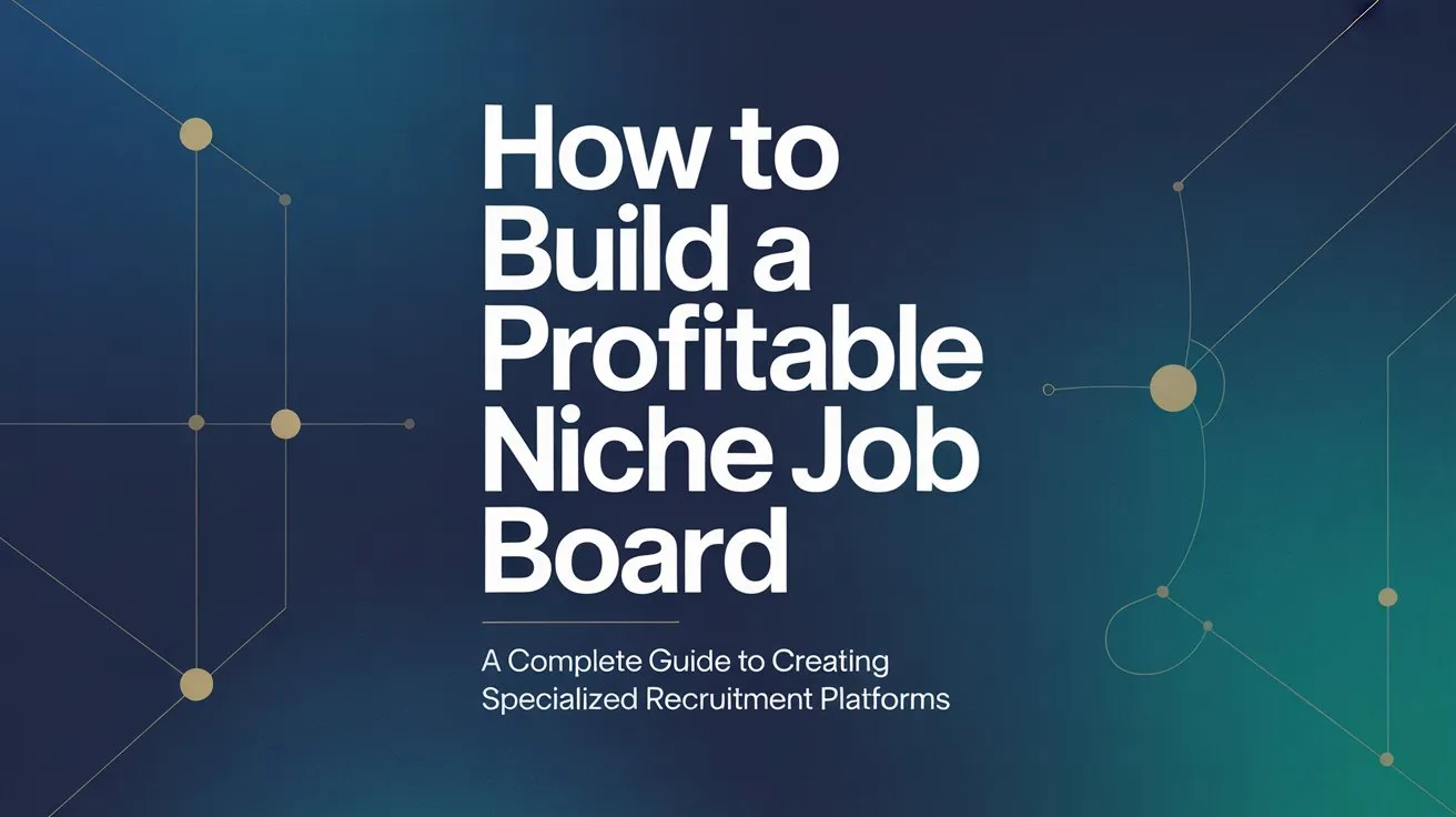 How to Build a Profitable Niche Job Board in 2025